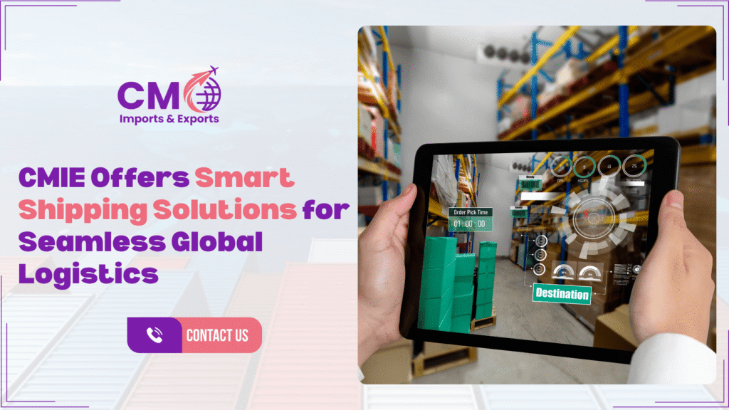 CMIE offers smart shipping solutions for seamless global logistics – reliable freight forwarding, customs clearance, and supply chain management services.